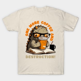 One More Coffee and... Destruction Cute Godzilla! T-Shirt